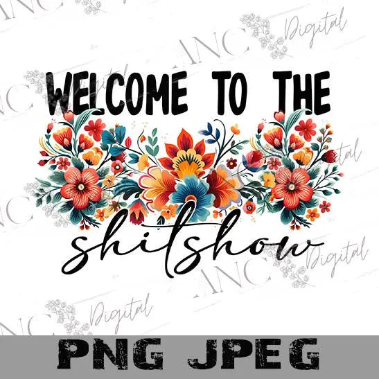 Floral Welcome to the Shishow Sublimation PNG | Welcome Sign Design | Doormat, Garden Flag & Metal Sign PNG