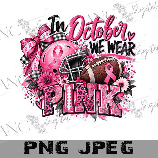Breast Cancer Football PNG, In October We Wear Pink PNG, Pink Football Sublimation Design, Breast Cancer Awareness Shirt Design