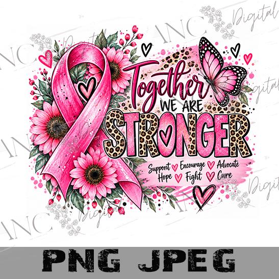 Breast Cancer Sublimation PNG, Together We Are Stronger, Pink Ribbon Awareness Design, Digital Download