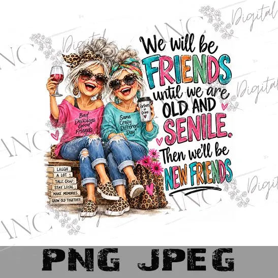 Funny Best Friend Sublimation Design, Old and Senile New Friends PNG, Friendship Shirt Design, Bestie Gift, Funny BFF Digital Download