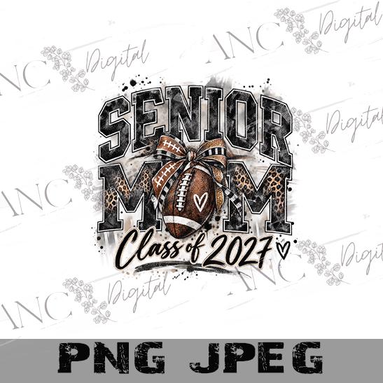 Senior Mom Football PNG, Class of 2027 Mom Shirt Design, Senior Night Football Mom Sublimation, Senior Mom Digital Download