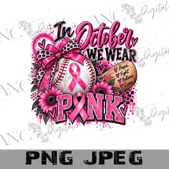 Breast Cancer Baseball PNG, In October We Wear Pink PNG, Breast Cancer Awareness Sublimation, Pink Baseball PNG, October Shirt Design