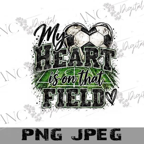 My Heart Is On That Field Soccer PNG | Soccer Mom Sublimation Design | Soccer Heart PNG | Game Day Digital Download | Sports Mom PNG