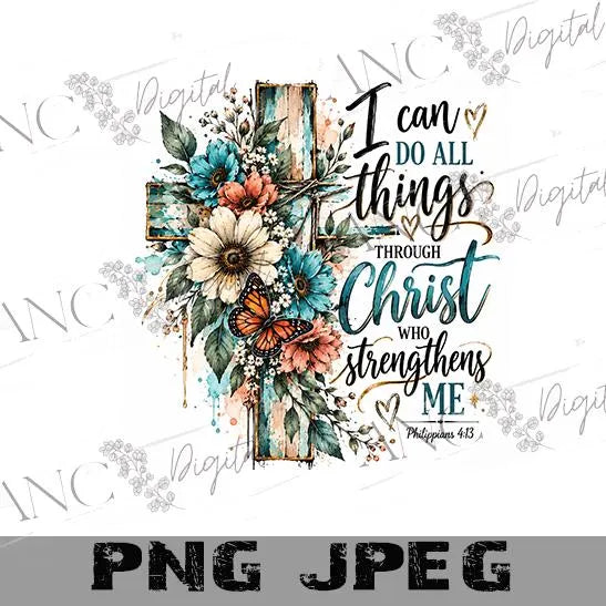 Philippians 4:13 Sublimation PNG, Floral Cross Christian Design, I Can Do All Things Through Christ, Faith Shirt PNG, Religious Digital
