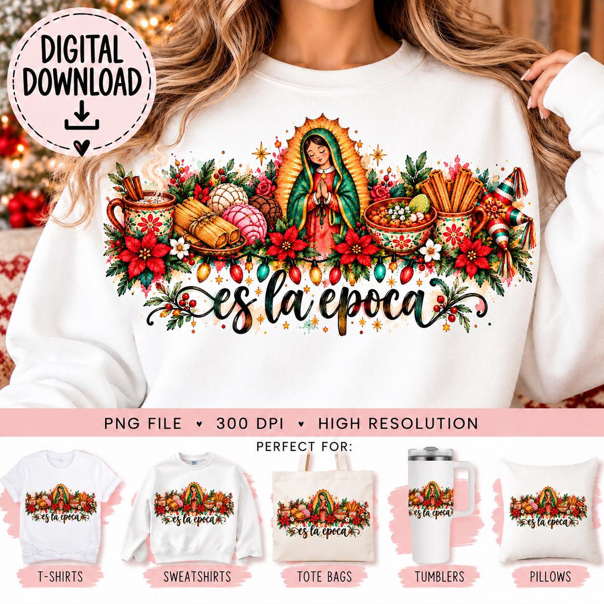 Mexican Christmas PNG, Es La Epoca Sublimation Design, Virgin of Guadalupe PNG, Tamales Churros Pan Dulce Holiday PNG
