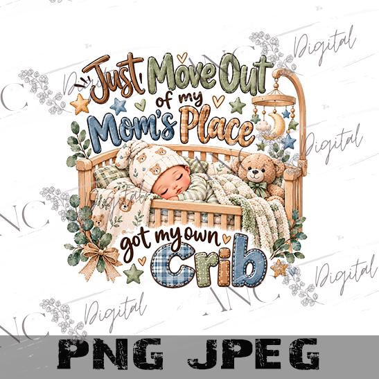 Just Moved Out of Mom’s Place PNG | Got My Own Crib PNG | Funny Newborn Baby Boy Sublimation | New Mom Baby Onesie Digital Download