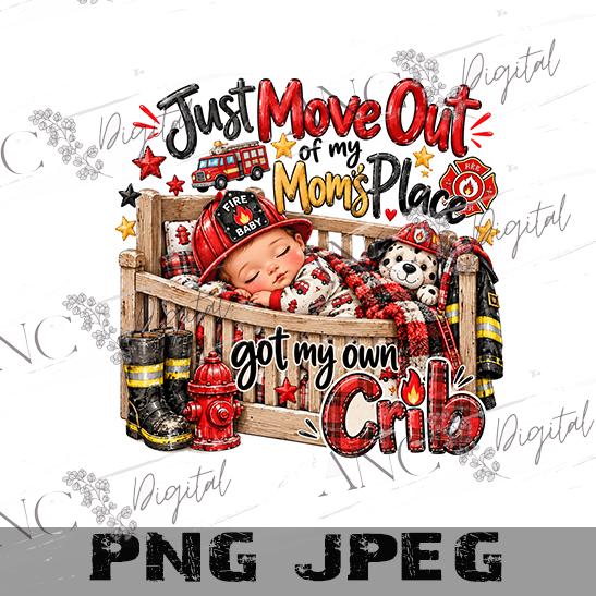 Firefighter Baby PNG | Just Moved Out of Mom’s Place PNG | Got My Own Crib PNG | Fire Baby Sublimation | Newborn Digital Download