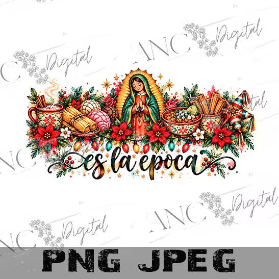 Mexican Christmas PNG, Es La Epoca Sublimation Design, Virgin of Guadalupe PNG, Tamales Churros Pan Dulce Holiday PNG