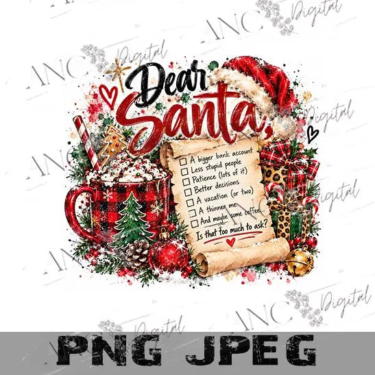 Dear Santa Sarcastic Christmas PNG, Funny Christmas Sublimation Design, Holiday PNG, Christmas Shirt Design