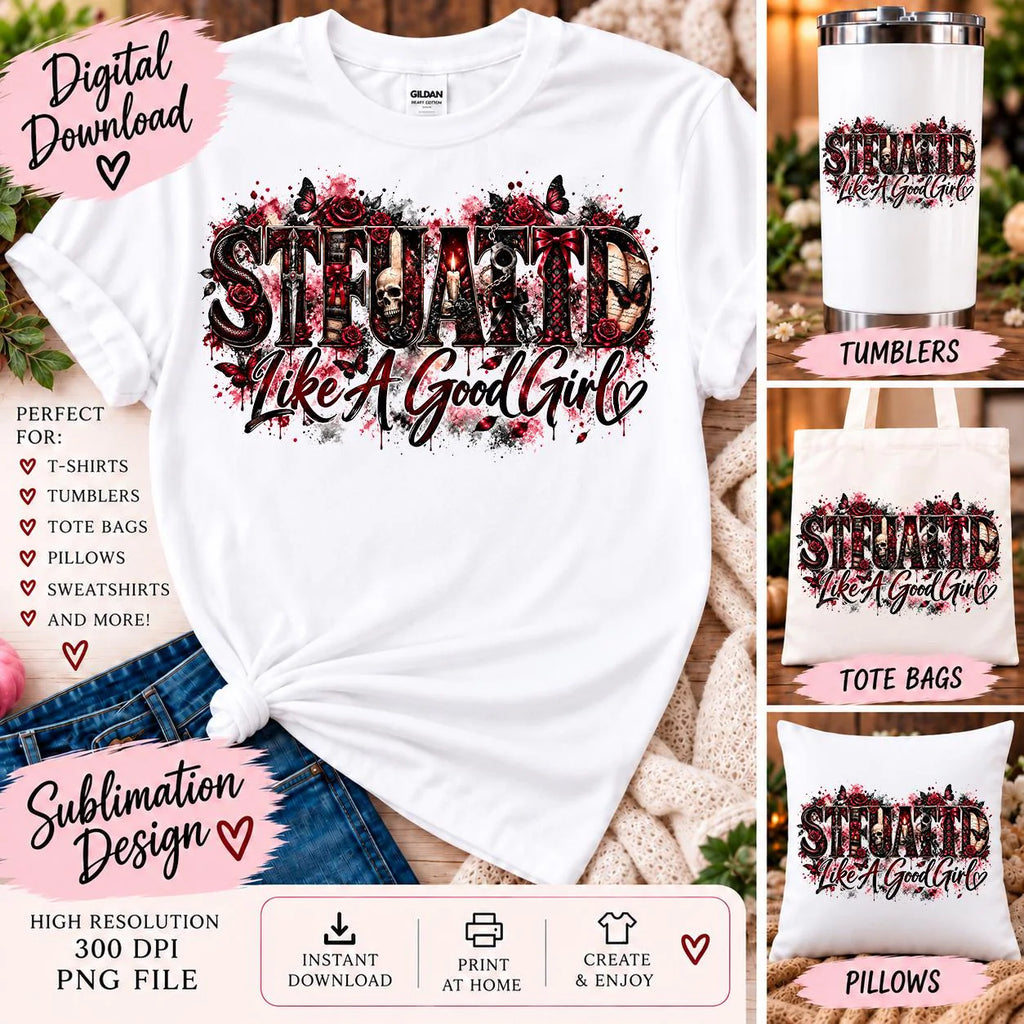 STFUATTD Like A Good Girl PNG | Dark Romance Bookish Sublimation Design | Gothic Romance PNG | Book Lover Digital Download