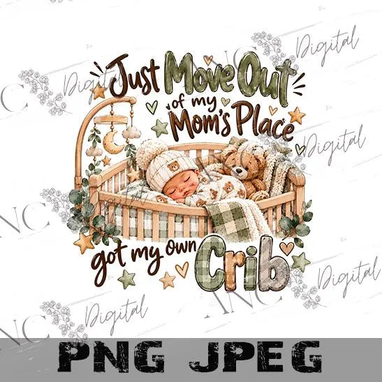 Just Moved Out of Mom’s Place PNG | Got My Own Crib Baby PNG | Funny Newborn Sublimation | Baby Boy Onesie Design | Digital Download
