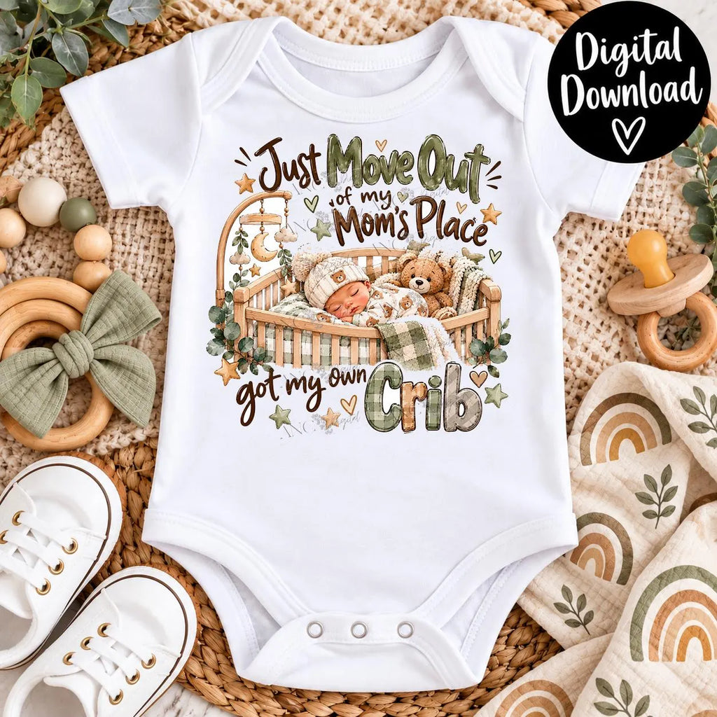 Just Moved Out of Mom’s Place PNG | Got My Own Crib Baby PNG | Funny Newborn Sublimation | Baby Boy Onesie Design | Digital Download