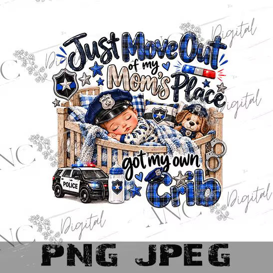 Police Baby PNG | Just Moved Out of Mom’s Place PNG | Got My Own Crib PNG | Police Officer Baby Sublimation | Digital Download