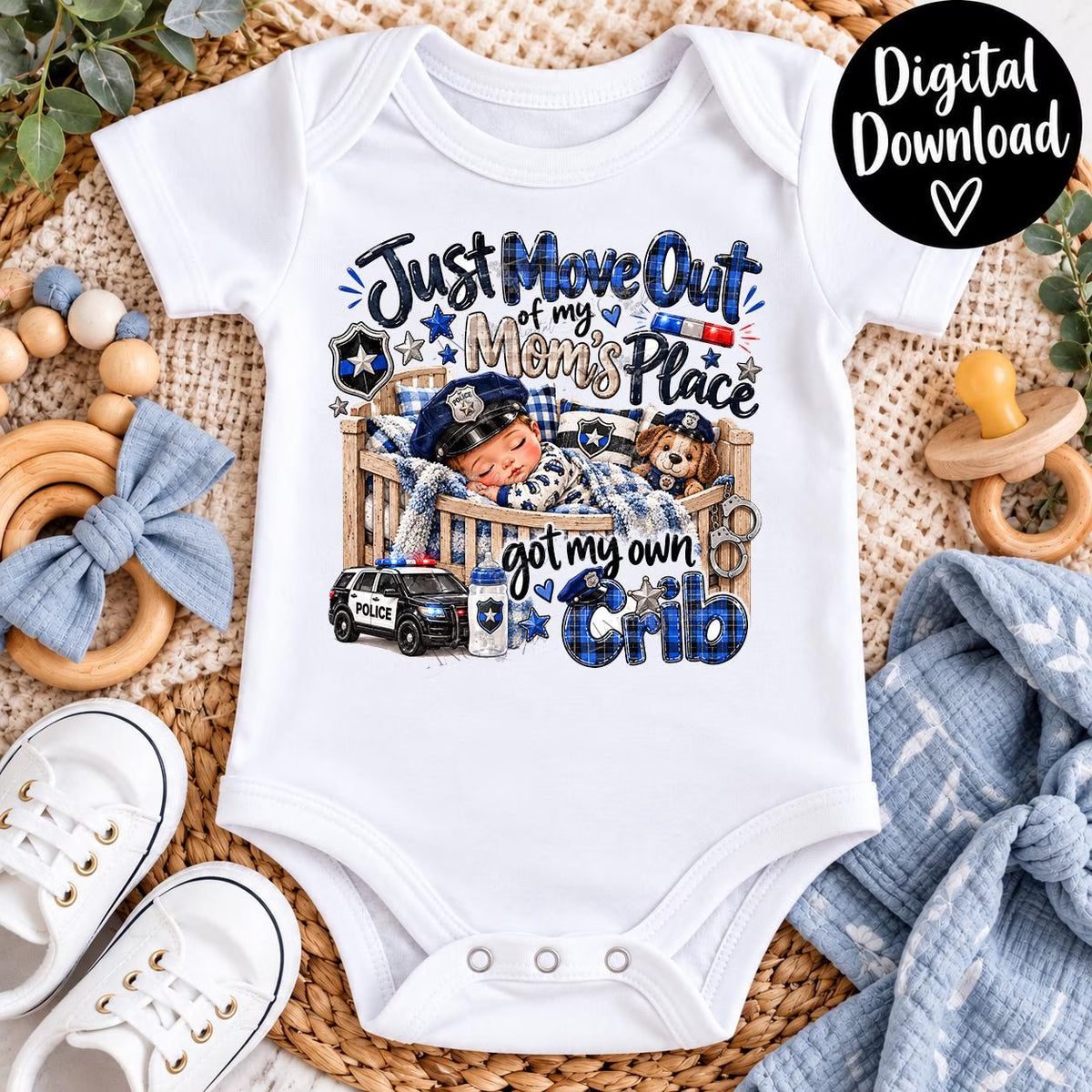 Police Baby PNG | Just Moved Out of Mom’s Place PNG | Got My Own Crib PNG | Police Officer Baby Sublimation | Digital Download