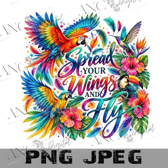 Exotic Birds Sublimation PNG, Spread Your Wings and Fly, Tropical Bird Design, Colorful Macaw Toucan Hummingbird