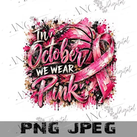 In October We Wear Pink Basketball PNG, Breast Cancer Awareness Sublimation, Pink Ribbon Sports PNG