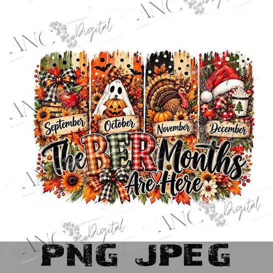 The BER Months Are Here PNG, September October November December Sublimation Design, Fall Halloween Thanksgiving Christmas PNG