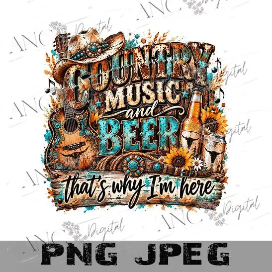 Country Music and Beer PNG, That’s Why I’m Here Sublimation Design, Funny Country PNG, Western Cowboy Shirt Design, Beer Lover PNG